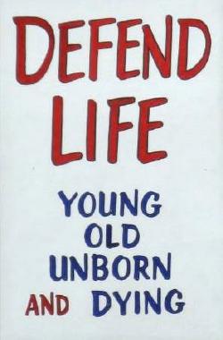 Sign urges, 'Defend Life: Young/Old/Unborn/and Dying'