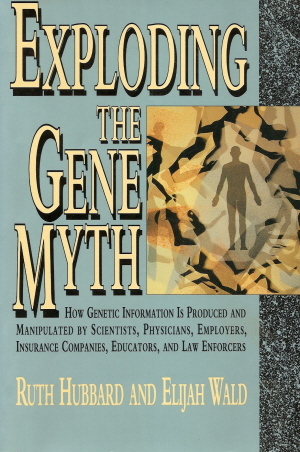 Book cover of <em>Exploding the Gene Myth</em>, by Ruth Hubbard and Elijah Wald
