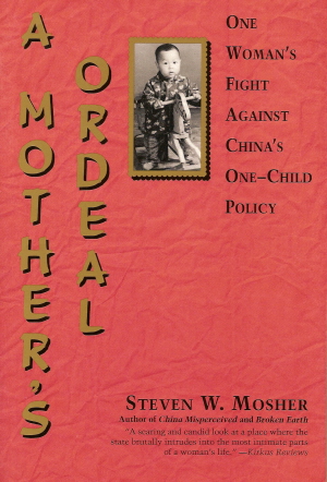 Book cover of Steven W. Mosher's <em>A Mother's Ordeal: One Woman's Fight Against China's One-Child Policy</em>