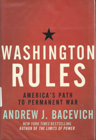 Cover of Andrew Bacevich's <em>Washington Rules</em>